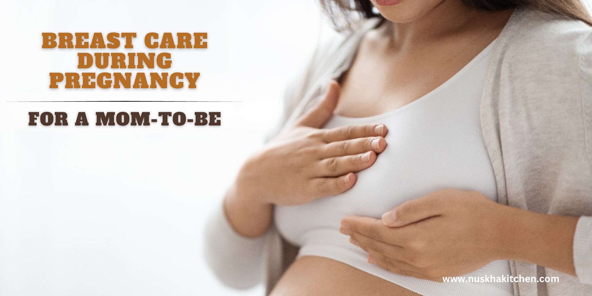 Breast Care During Pregnancy Importance Benefits Tips
